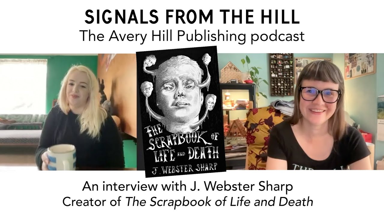 Signals From The Hill #60 Interview with J Webster Sharp, creator of The Scrapbook of Life and Death