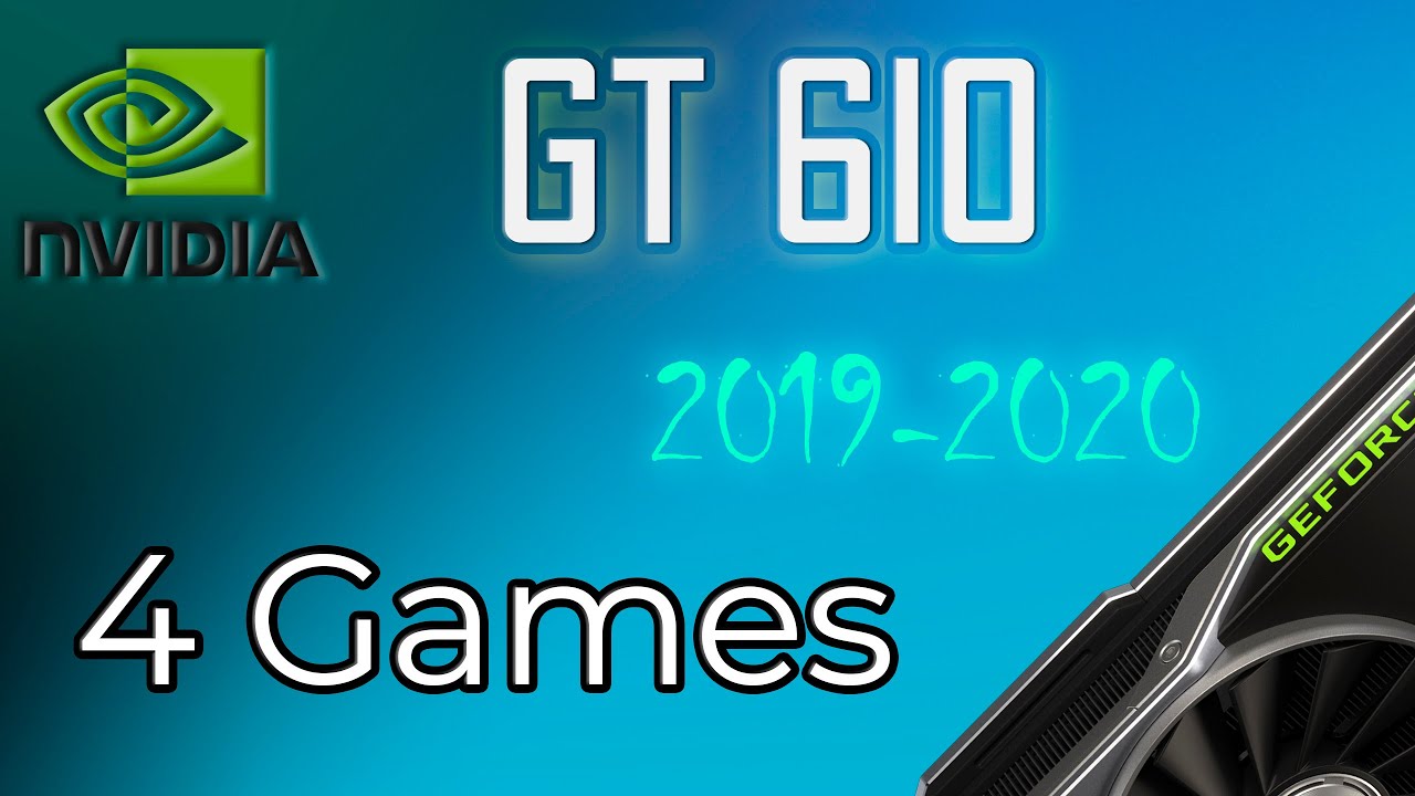 Nvidia GT610 1Gb in 4 Popular Games  || 2019-2020