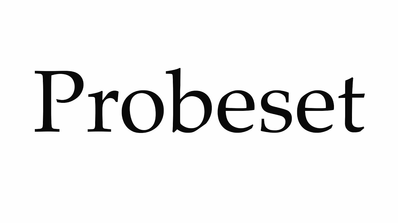 How to Pronounce Probeset