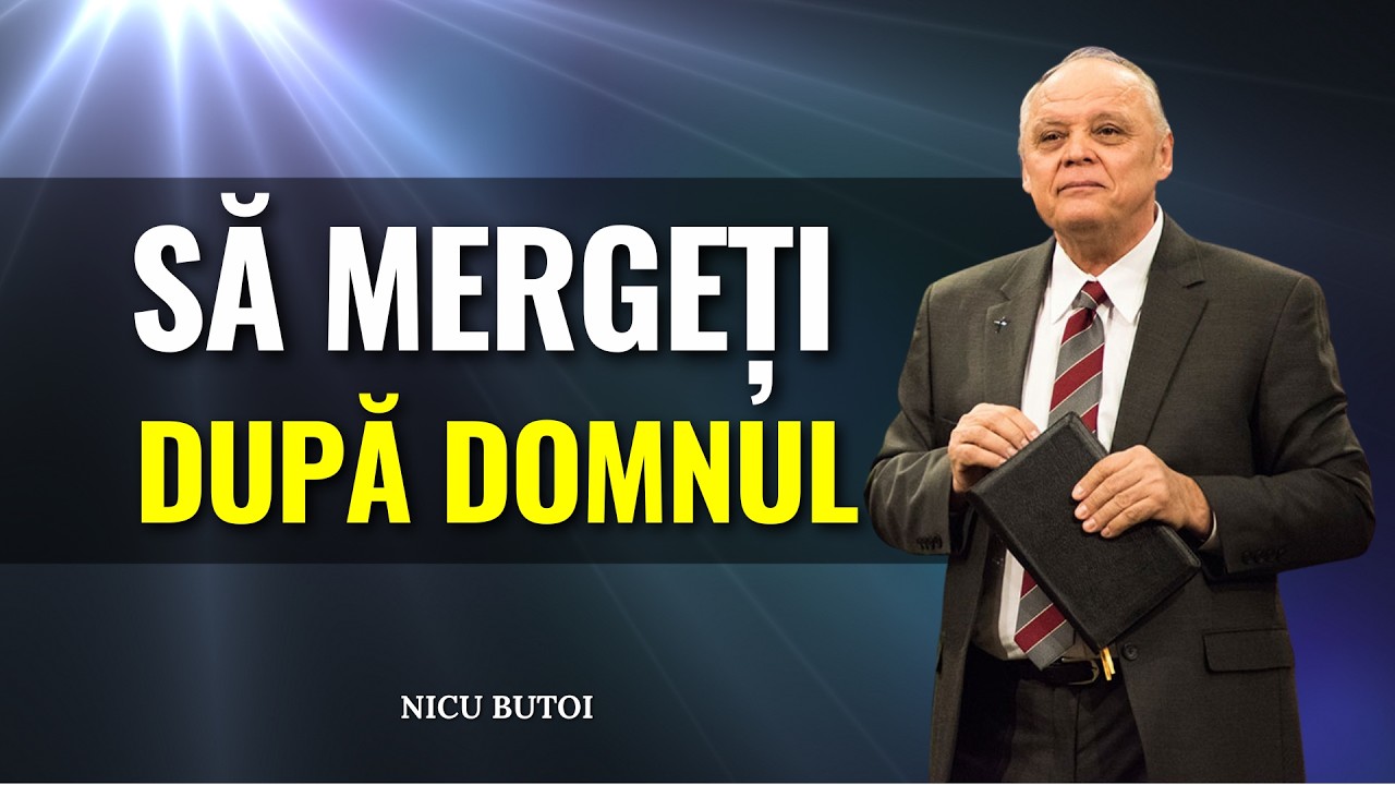 Nicu Butoi - Voi să mergeți după Domnul! - predici creștine