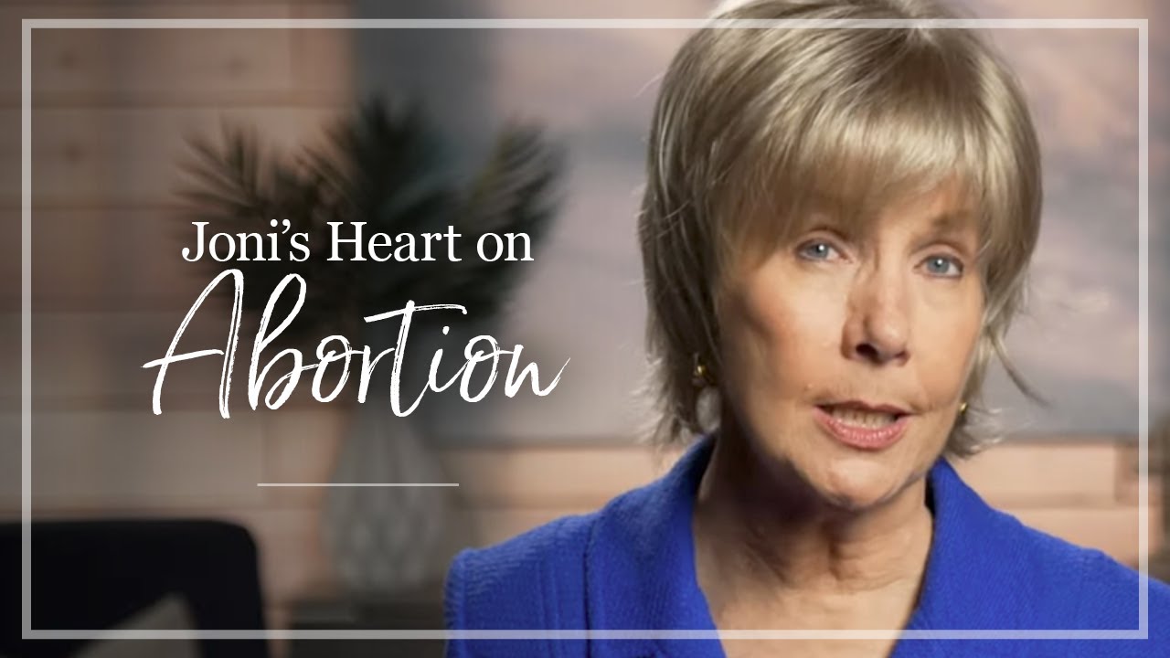 Abortion | Joni Eareckson Tada Shares Her Thoughts on Abortion