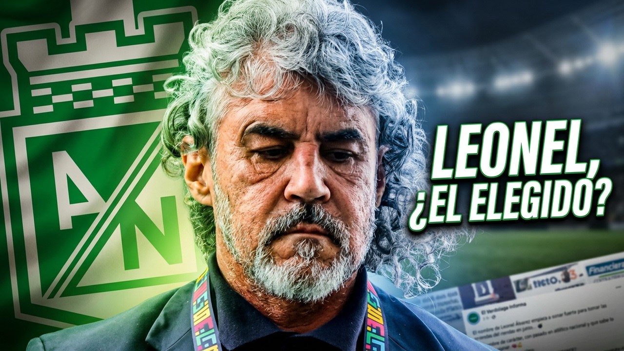 ✅SE CONFIRMA ¡LEONEL ALVAREZ Y NACIONAL! la llegada a Atletico Nacional esta cerca.