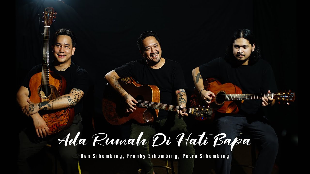 ADA RUMAH DI HATI BAPA - (BEN SIHOMBING, FRANKY SIHOMBING, PETRA SIHOMBING)