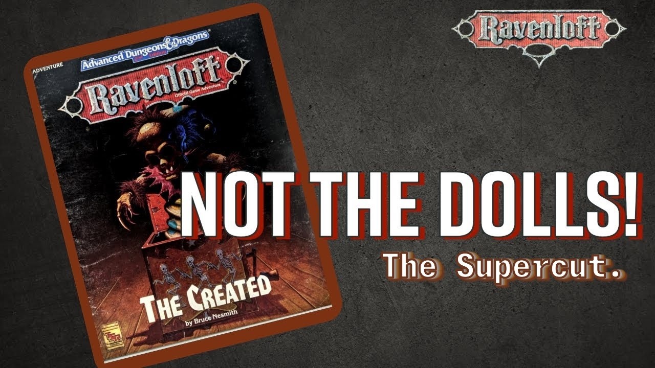Not The Dolls! The Created Readthrough Supercut #ravenloft