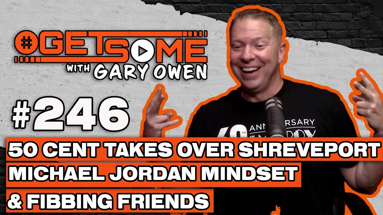 50 Cent Takes Over Shreveport, Michael Jordan Mindset, & Fibbing Friends | #Getsome w/ Gary Owen 246