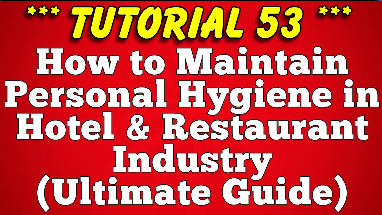 How to Maintain Personal Hygiene in Hotel and Restaurant Industry - Tutorial 53