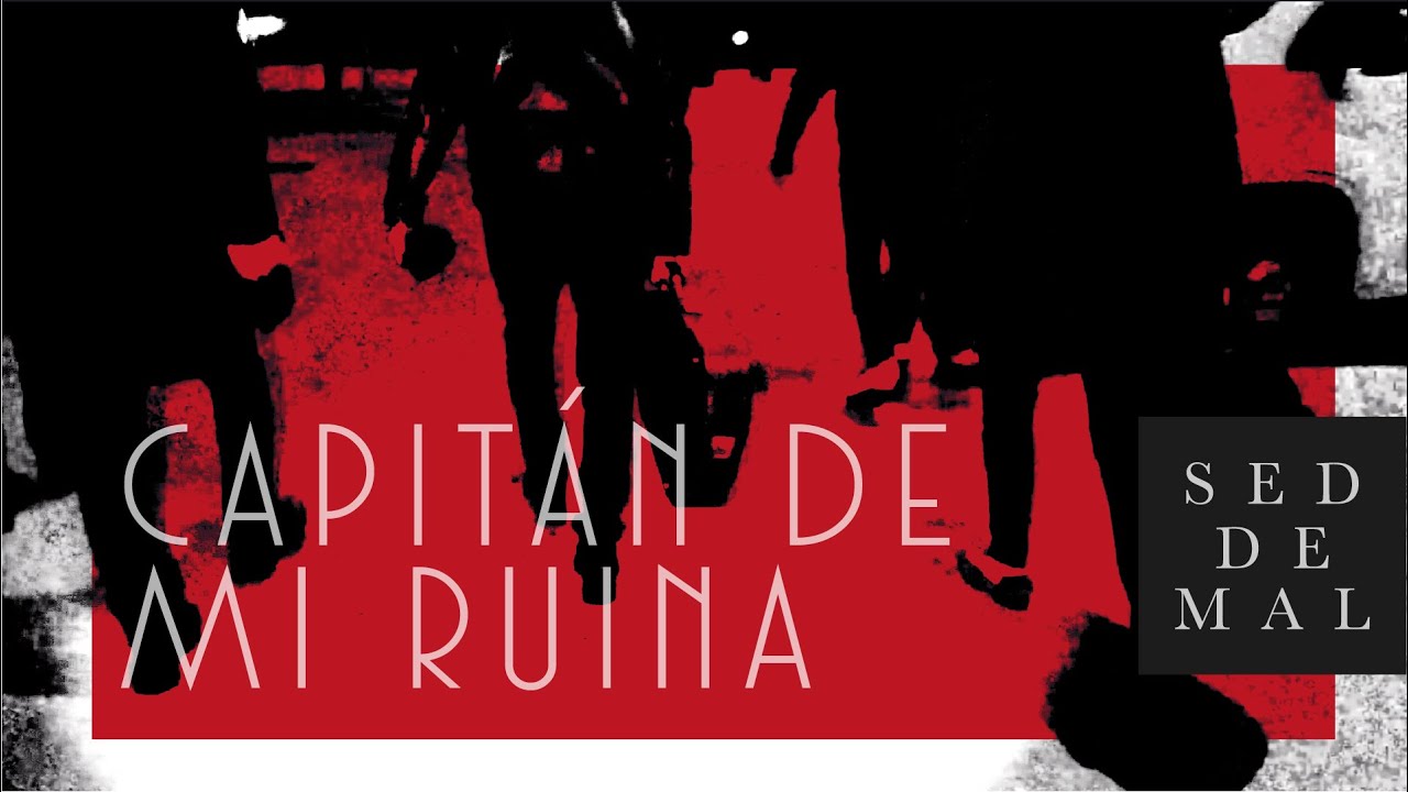Capitán de mi Ruina (SED DE MAL) videoclip oficial