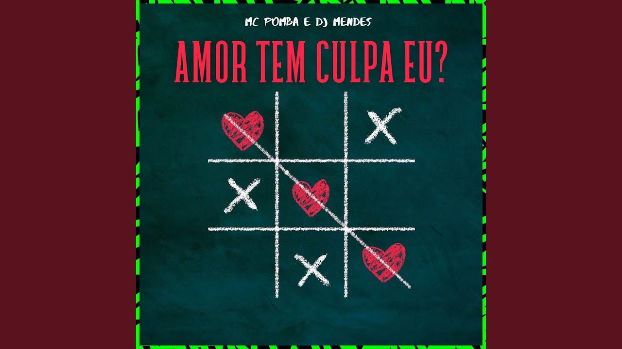 AMOR TEM CULPA EU?