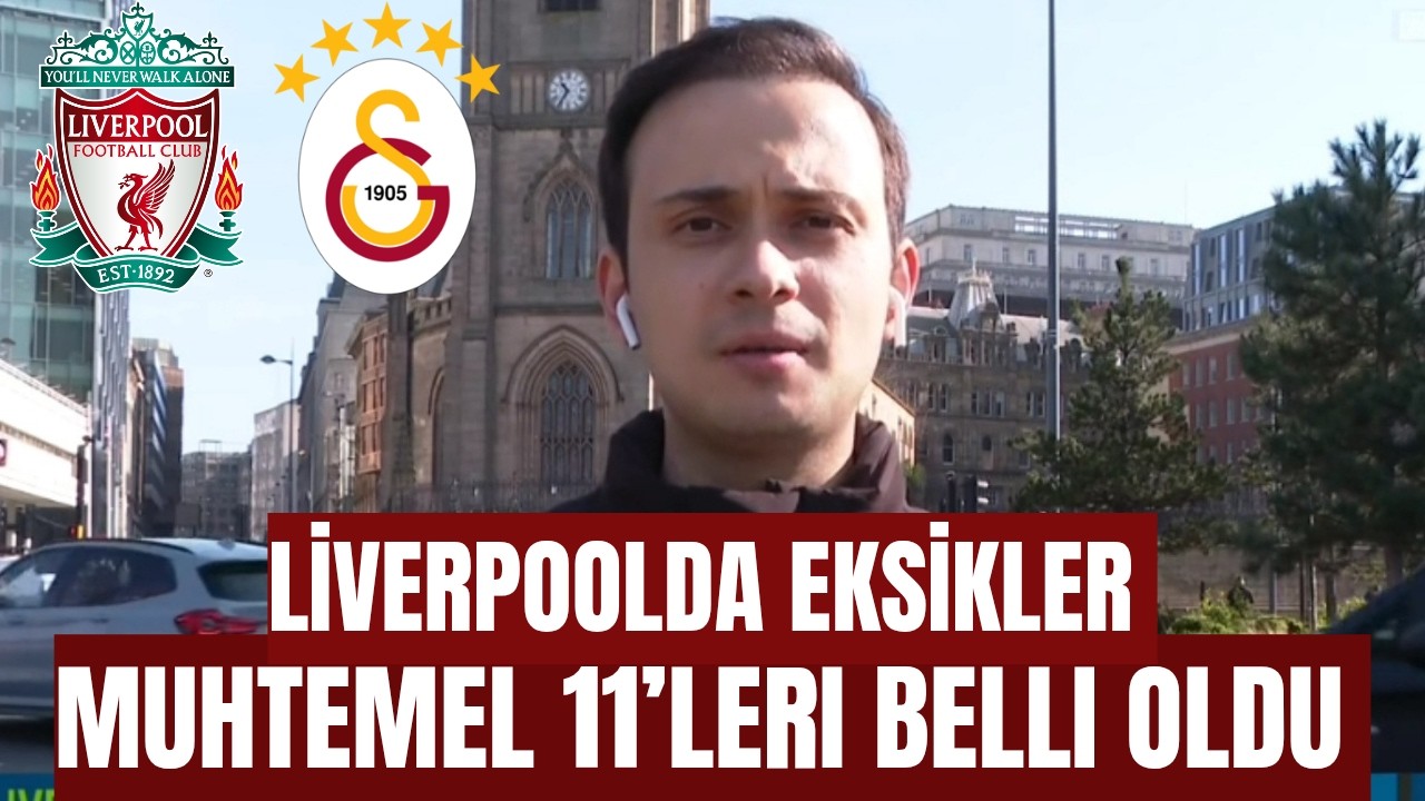Liverpool FC – Galatasaray Maçı Öncesi Muhtemel 11’ler Açıklandı!
