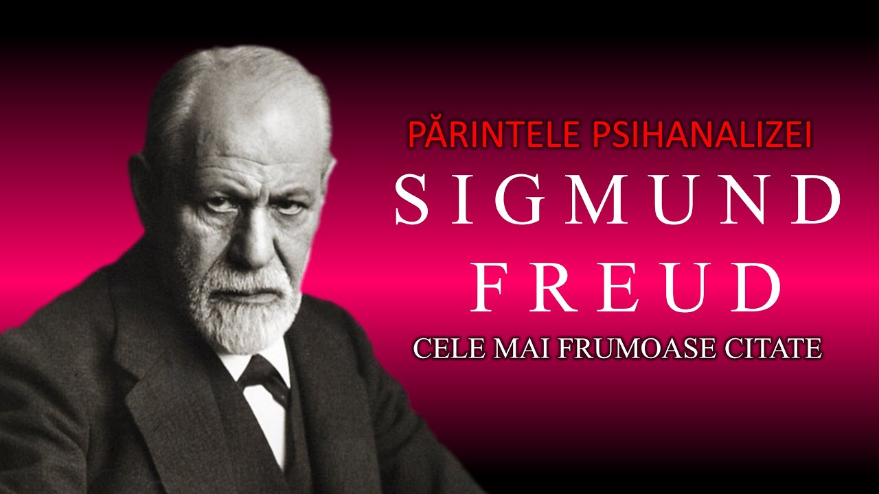 SIGMUND FREUD - Cele mai frumoase citate care te vor inspira