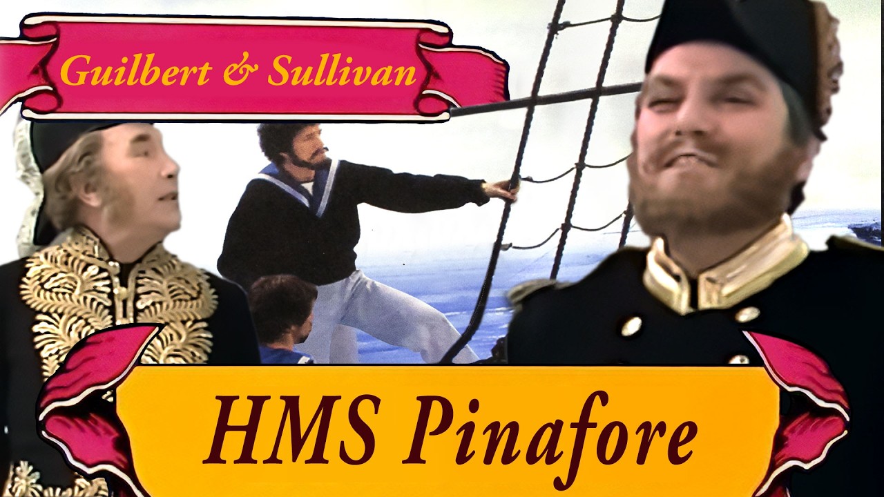 HMS Pinafore - Gilbert and Sullivan FULL MOVIE | Musical Comedy | Movies to Watch