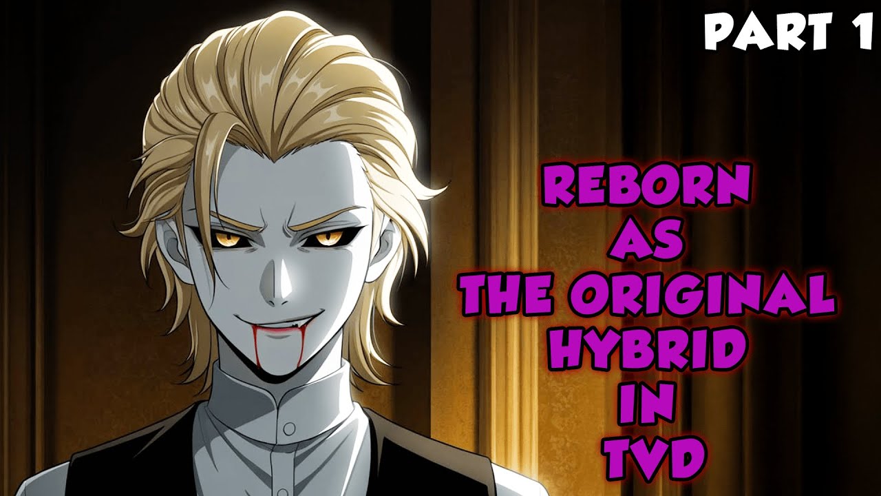 Reborn as the Original Hybrid in The Vampire Diaries Part 1
