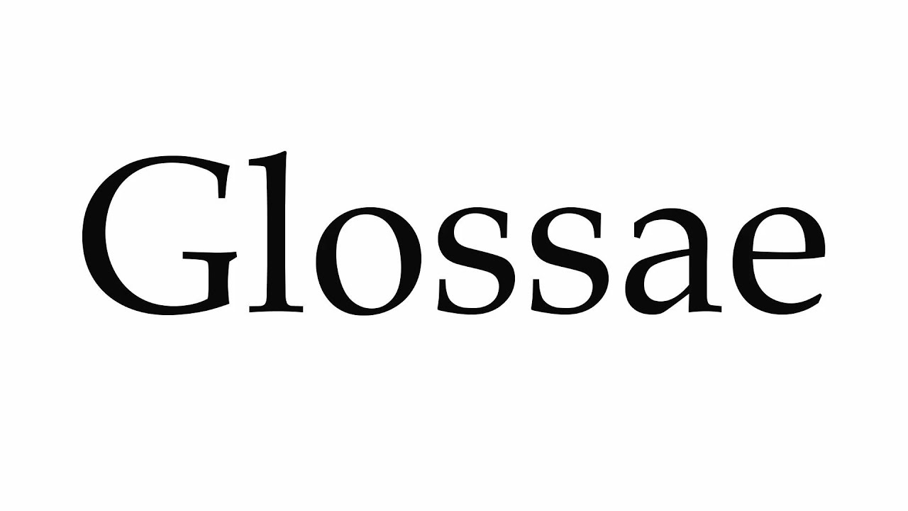How to Pronounce Glossae