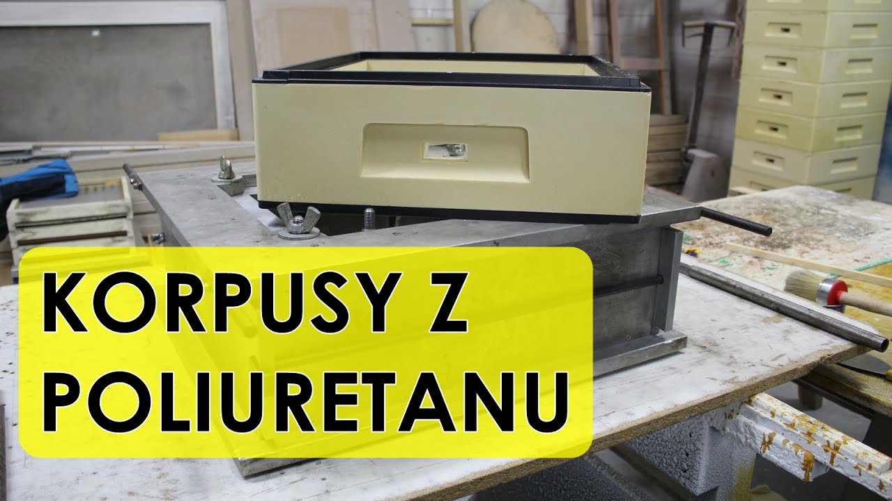 #59 Korpusy, ule poliuretanowe - samodzielne wykonanie