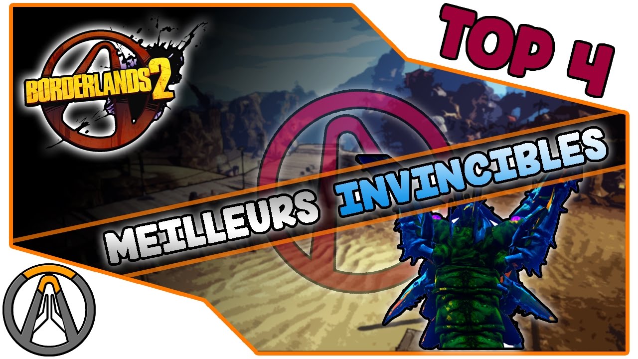 TOP 4 des MEILLEURS INVINCIBLES de BORDERLANDS 2 !