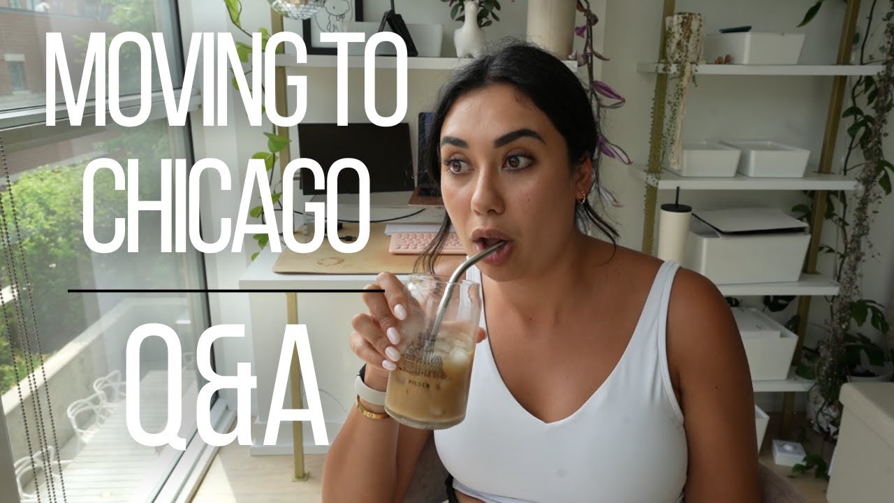 MOVING TO CHICAGO | Q & A
