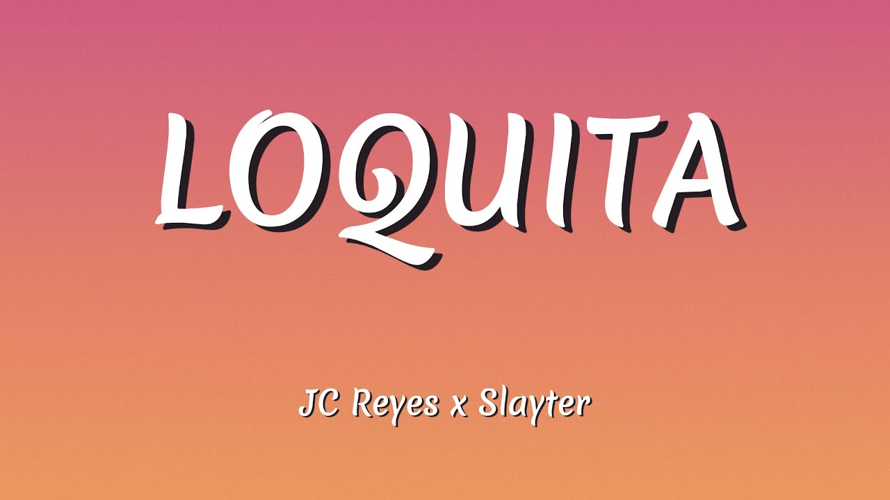 JC Reyes &ndash; Loquita ft Slayter (Letra / Lyrics)
