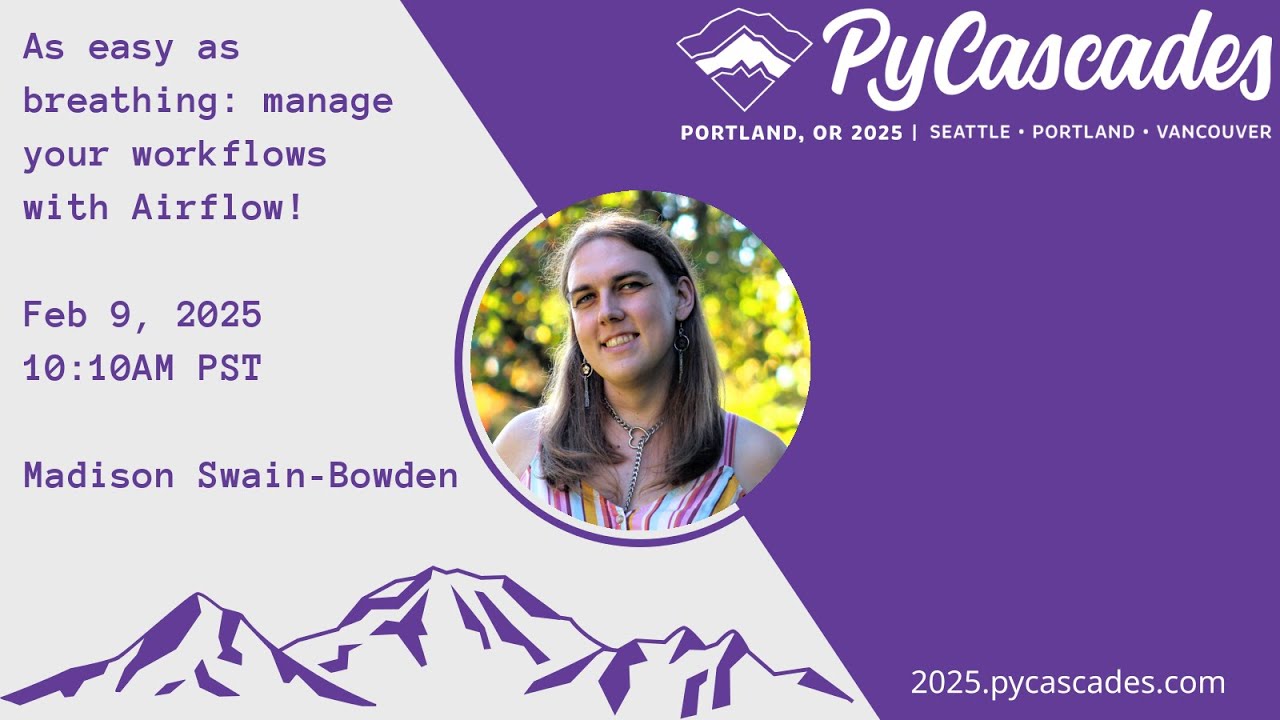 As easy as breathing: manage your workflows with Airflow! - Madison Swain-Bowden (PyCascades 2025)