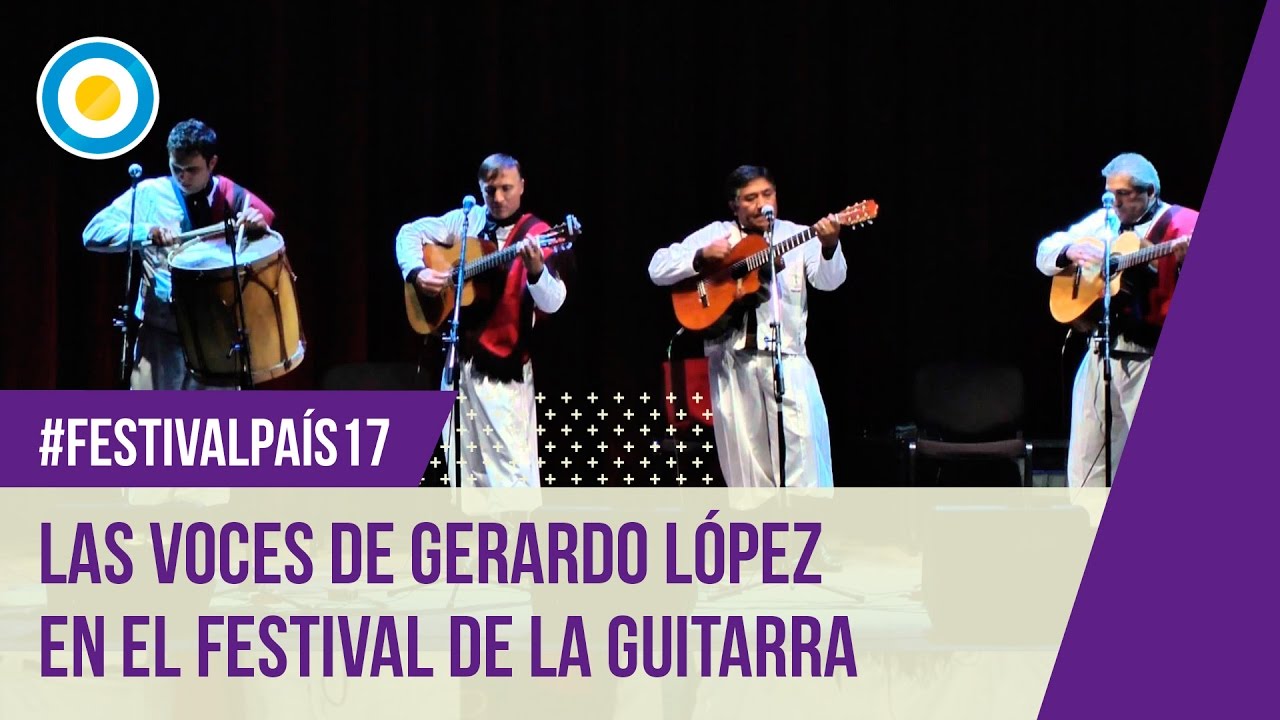 Festival País ‘17 - Las voces de Gerardo López en la Fiesta Nacional de la Guitarra