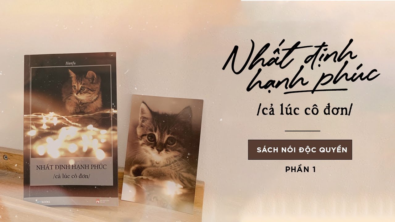 [SÁCH NÓI] Nhất định hạnh phúc cả lúc cô đơn - Tác giả Hanfu | Phần 1 | Skybooks Radio