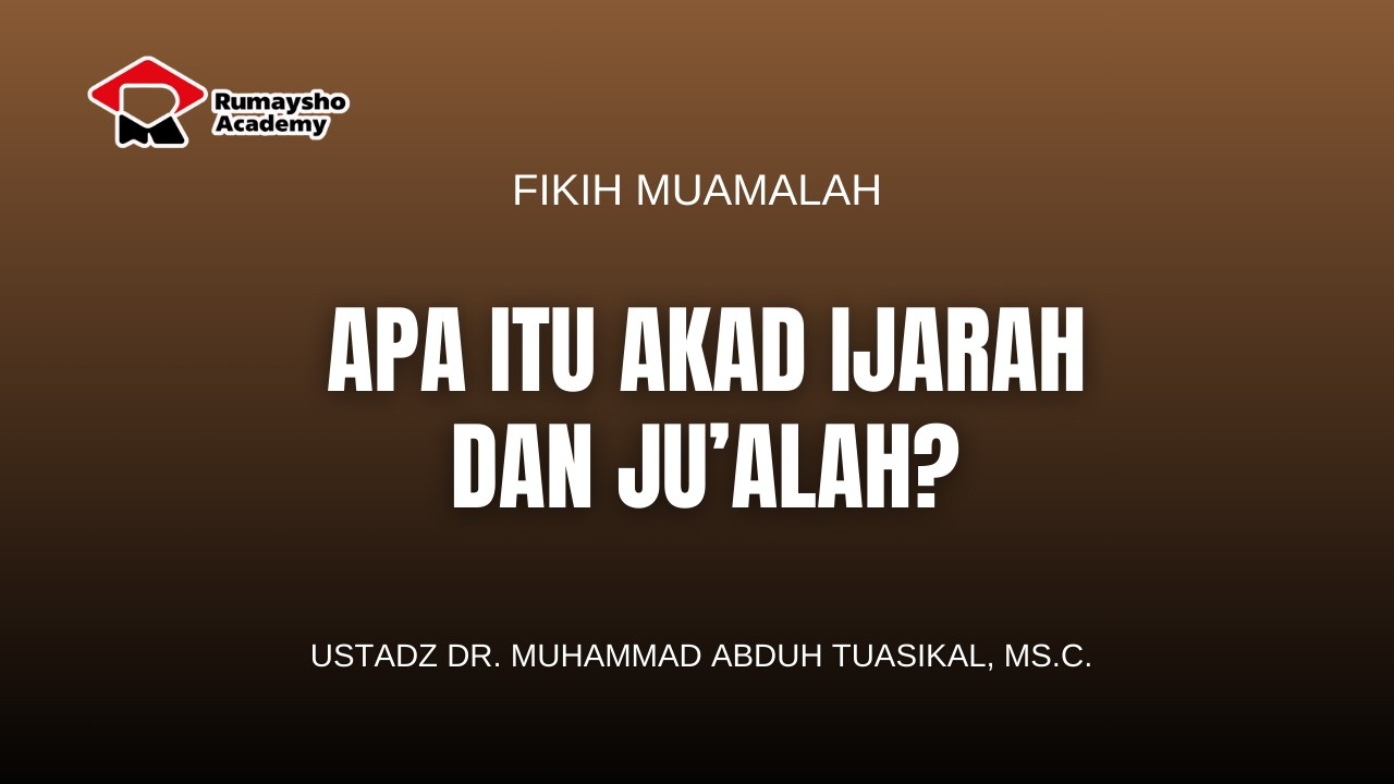 Apa Itu Akad Ijarah dan Ju'alah - Dr. Muhammad Abduh Tuasikal, M.Sc.