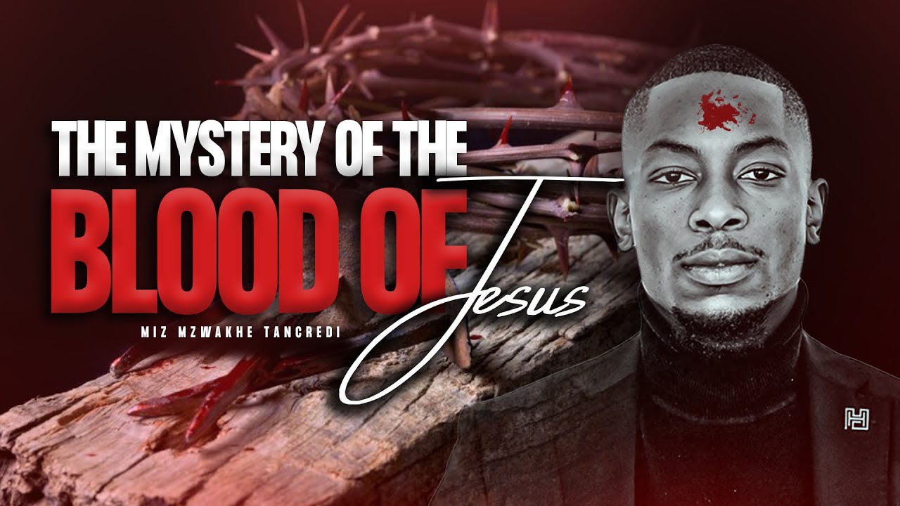 The mystery of the blood of Jesus | Miz Mzwakhe Tancredi