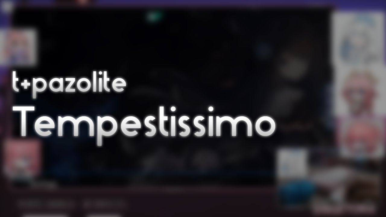 t+pazolite - Tempestissimo [Gale] +HD 99.70% FC #1