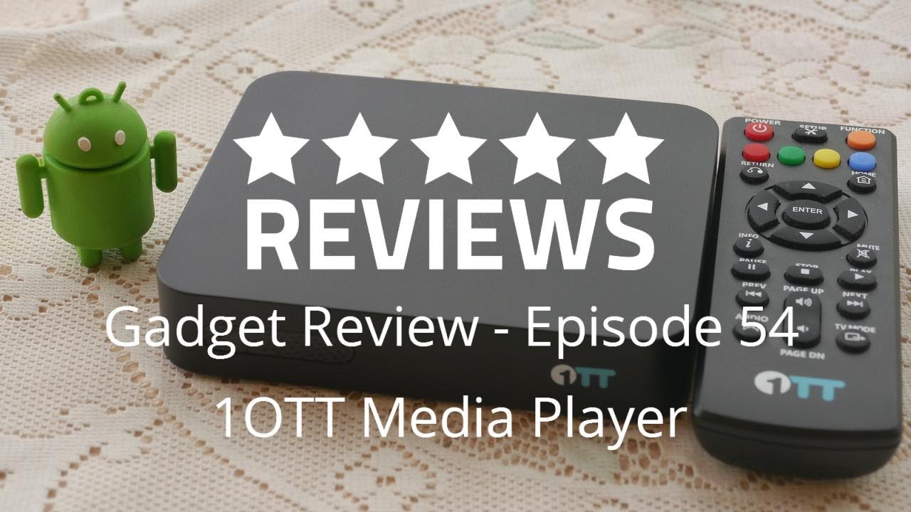 Gadget Review - Episode 54 - 1OTT Streaming Media Player
