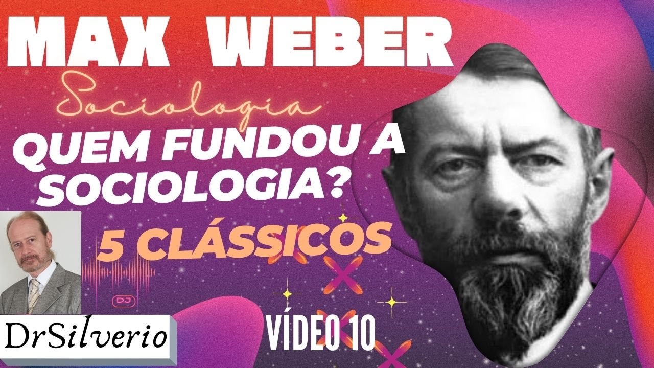 Max Weber (10): Os 5 Gigantes da Sociologia – Comte, Durkheim, Simmel, Marx e WEBER