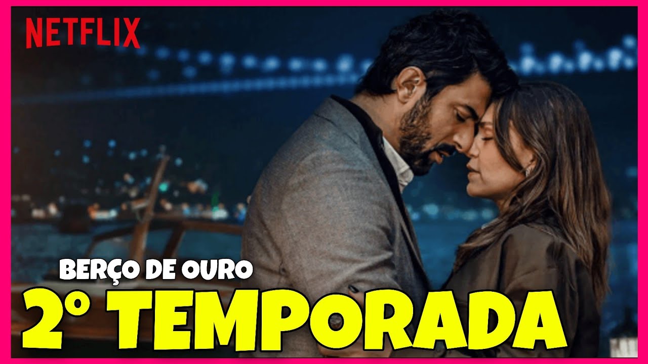 BERÇO DE OURO 2 TEMPORADA | QUANDO CHEGA NA NETFLIX?