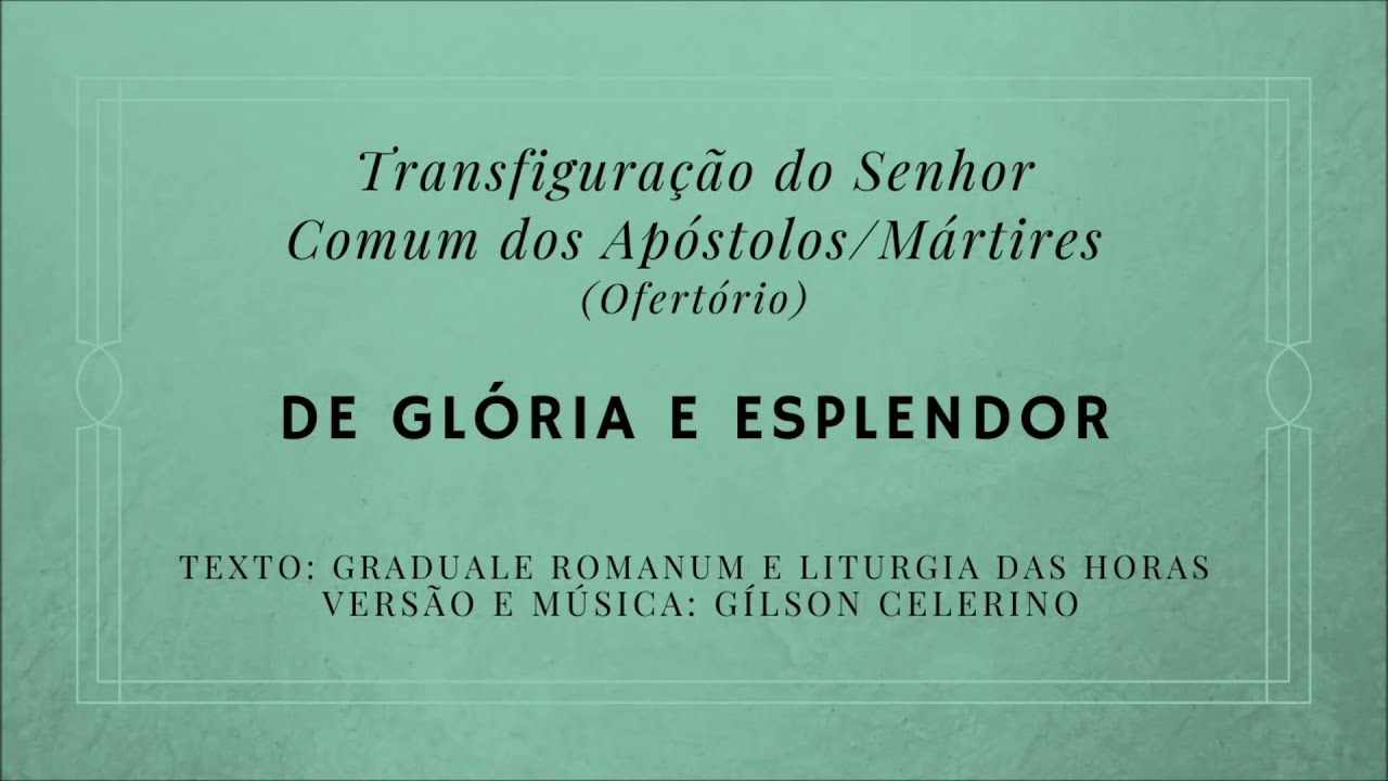 De glória e esplendor – Transfiguração do Senhor – Ofertório