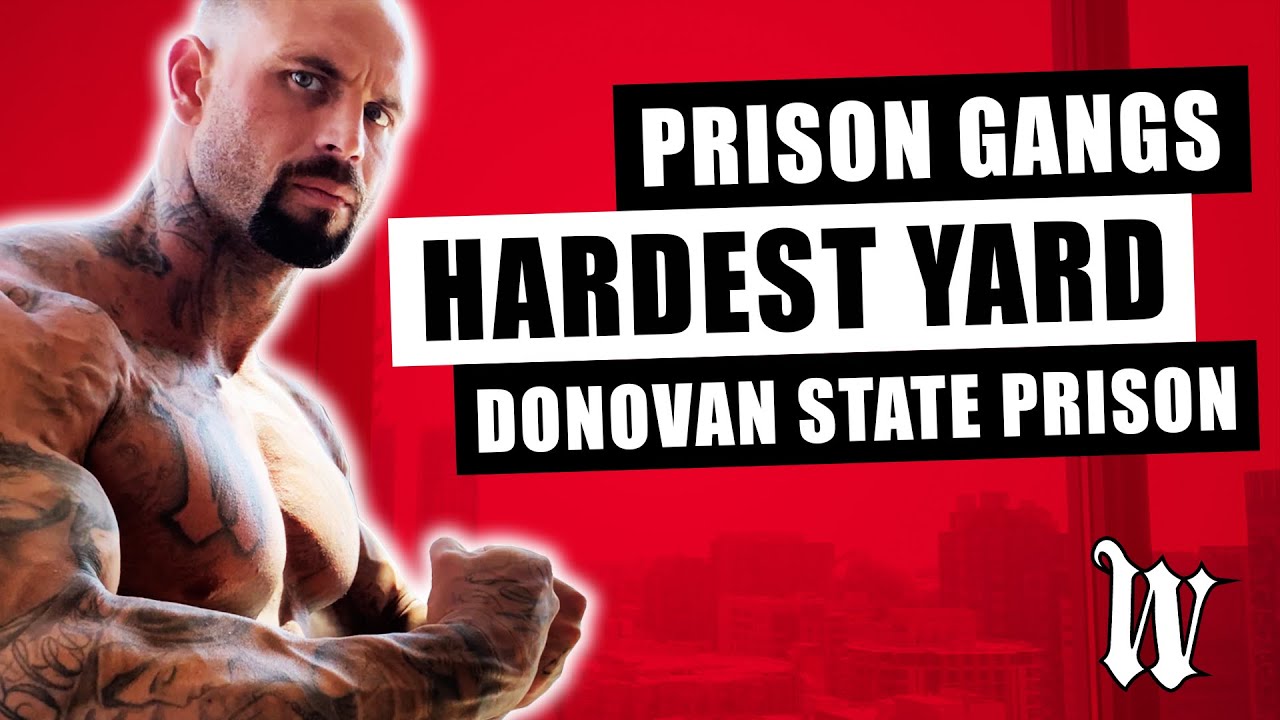 Prison Gangs : Hardest Yard Donovan State Prison