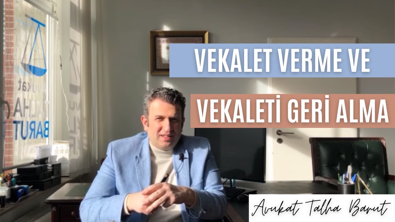 Vekalet Verme ve Vekaleti Geri Alma