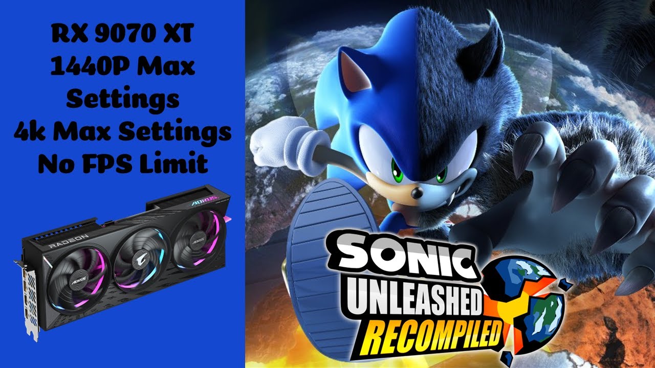 RX 9070 XT Sonic Unleashed Recompiled Max Settings; 1440p and 4k