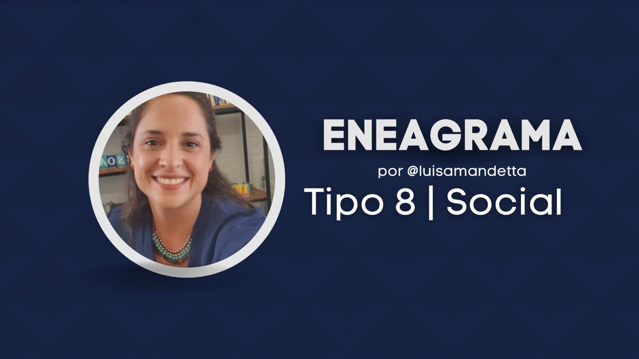 Conheça o TIPO 8 SOCIAL do ENEAGRAMA | Luisa Mandetta