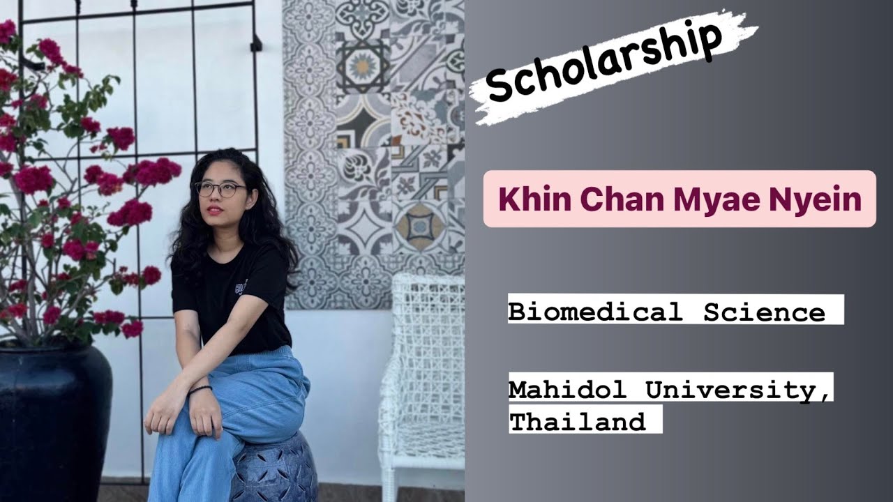 SCHOLARSHIP Khin Chan Myae Nyein // Biomedical Science // Mahidol University // Thailand