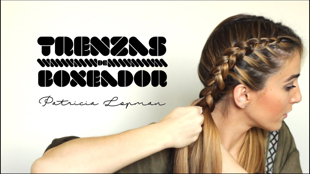 TRENZAS DE BOXEADOR - BOXER BRAIDS  |  Patricia Lopman