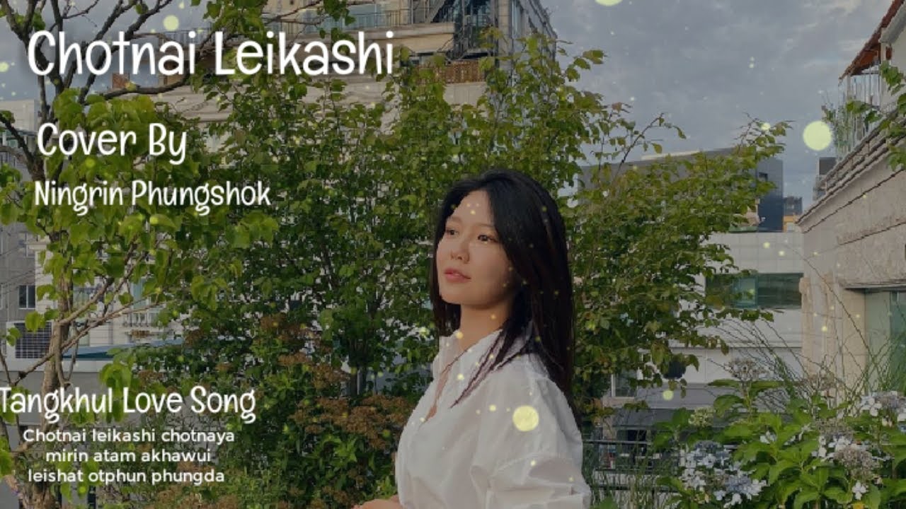Chotnai leikashi(Tangkhul) cover By Ningrin Phungshok Lyrics Video