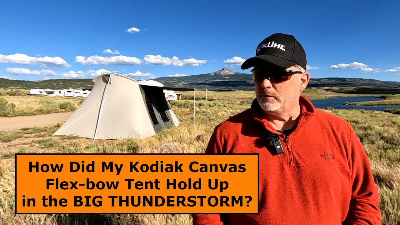 How My Kodiak Canvas Flex-bow Tent Held Up in a Thunder Storm
