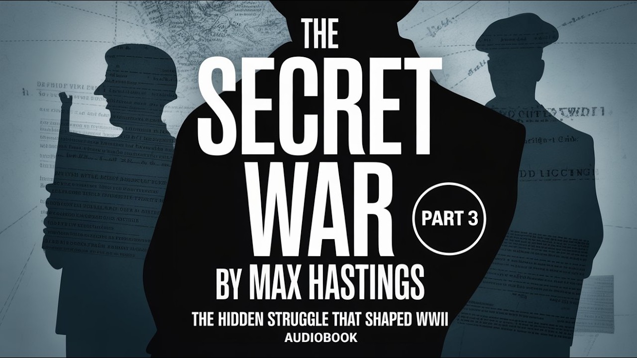 The Secret War by Max Hastings &ndash; Part 3 | The Hidden Struggle That Shaped WWII Audiobook 🧭📜