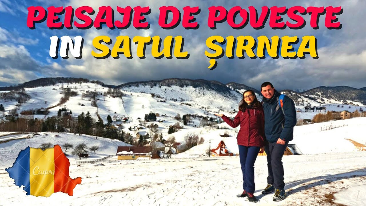Hoinareala de iarna prin SIRNEA, unul dintre cele mai frumoase sate din Romania