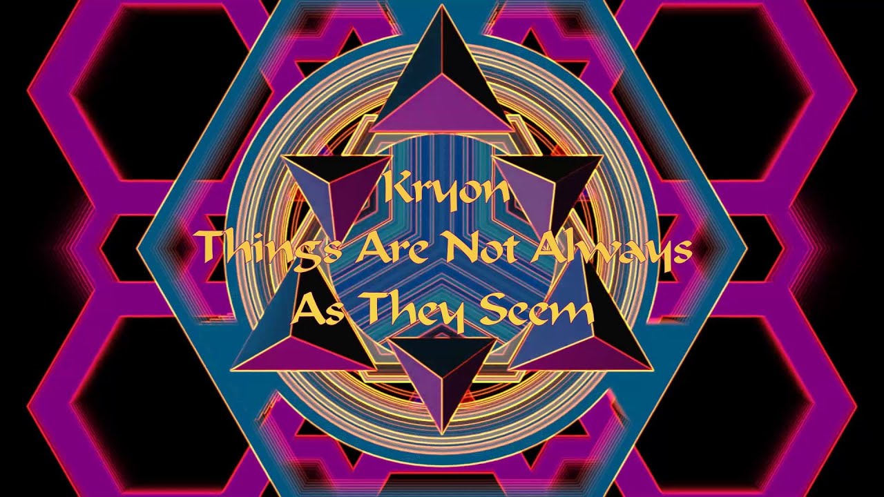 Kryon - Things Are Not Always As They Seem  (In 2014)