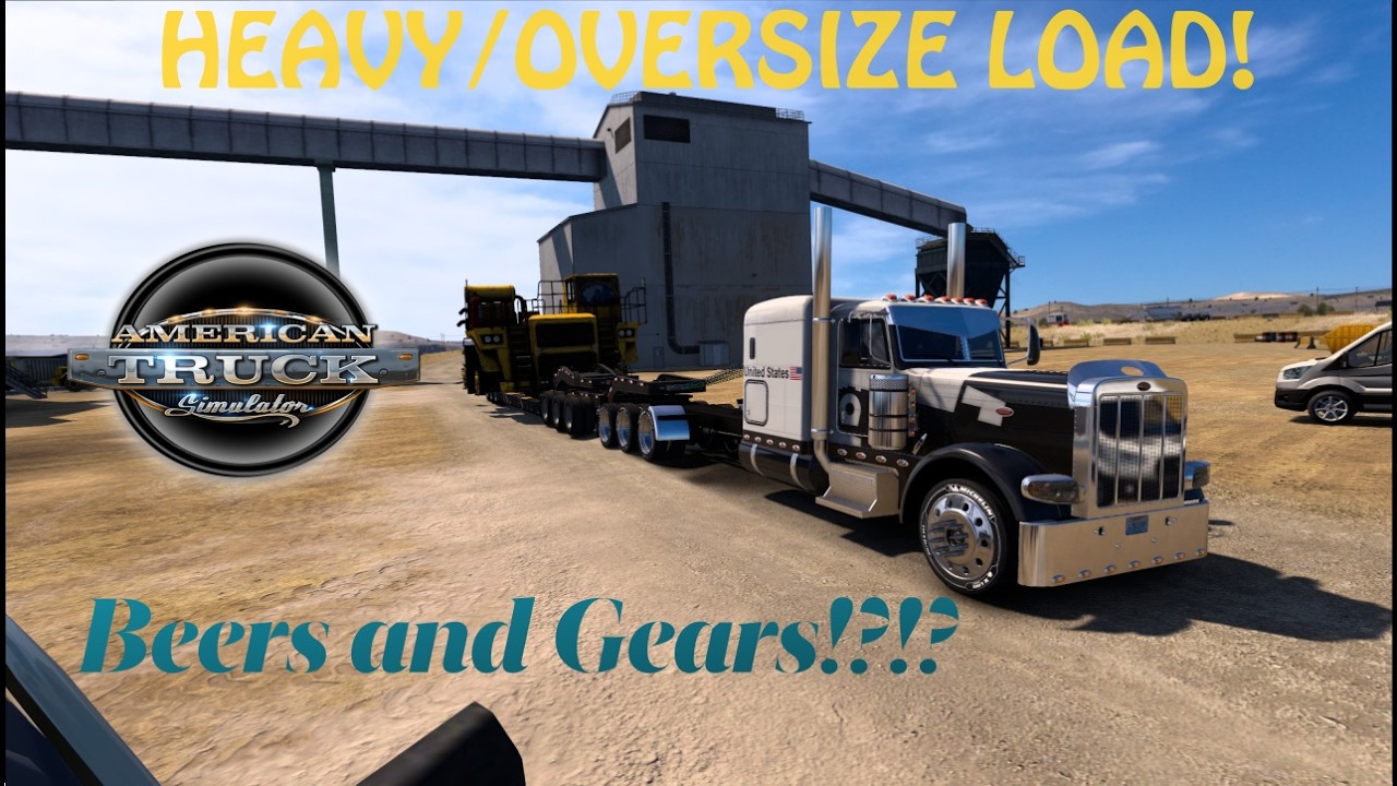 HEAVY/OVERSIZE LOAD?[Beers and Gears Ep.1]- American Truck Simulator