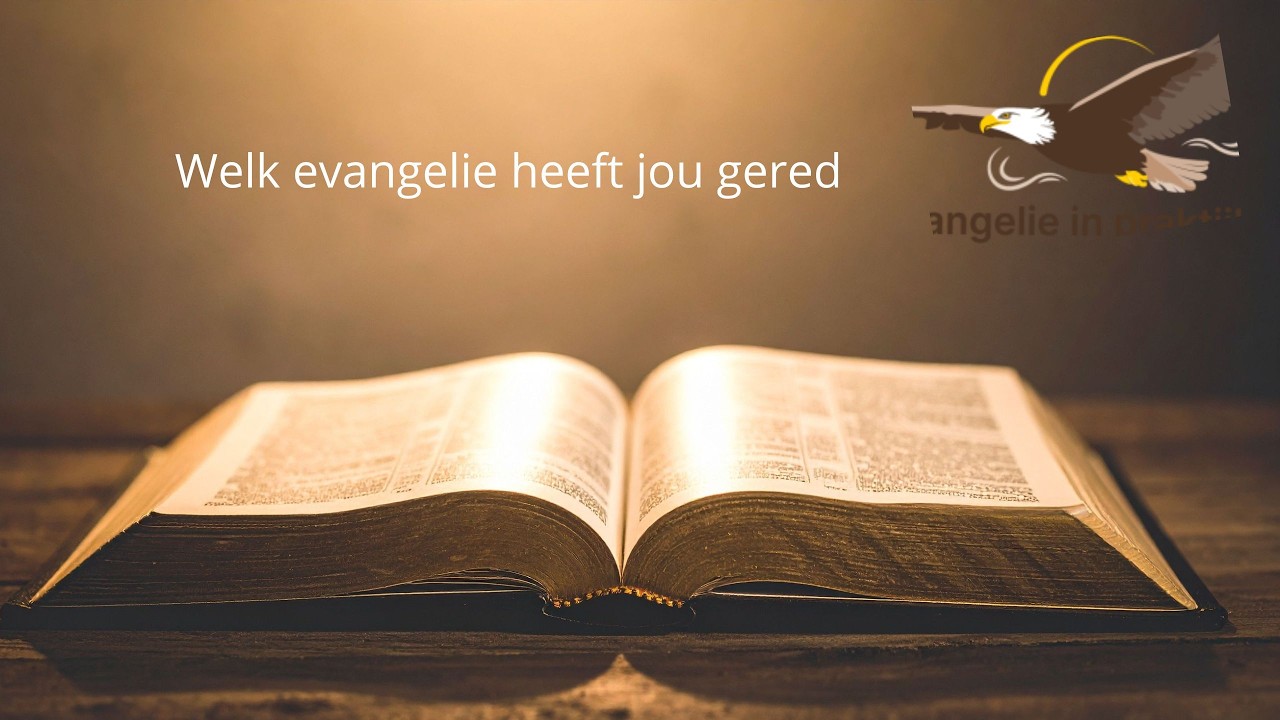 Welk evangelie heeft jou gered?