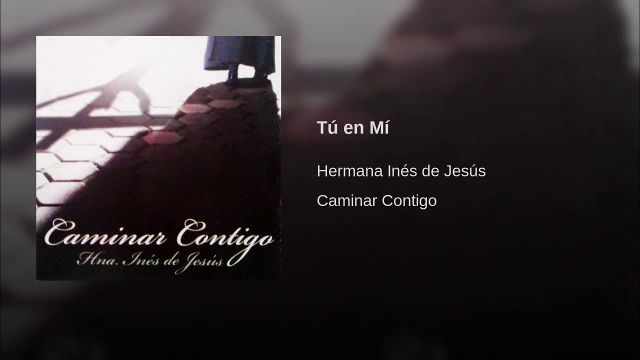 Tú en Mí Hermana Inés De Jesús