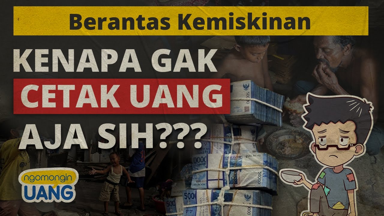 KENAPA GA CETAK UANG UNTUK BERANTAS KEMISKINAN?