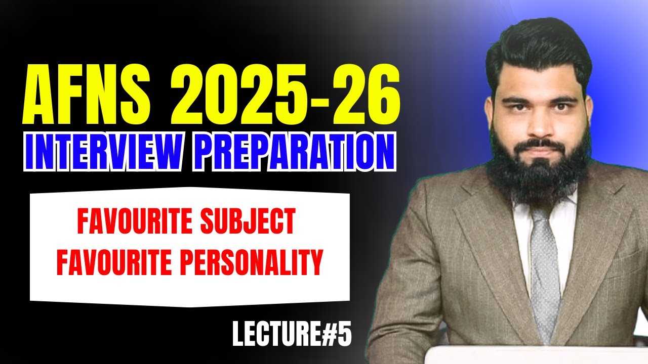 AFNS Interview Preparation Lecture#5 | Favourite Subject, Favourite Personality in AFNS Interview