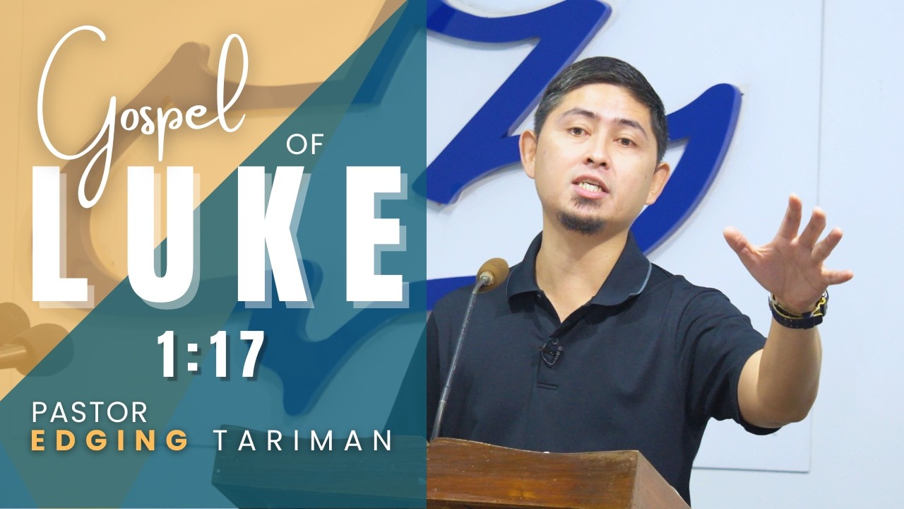Luke 1:17 | Pastor Edging Tariman | Calvary Chapel Davao