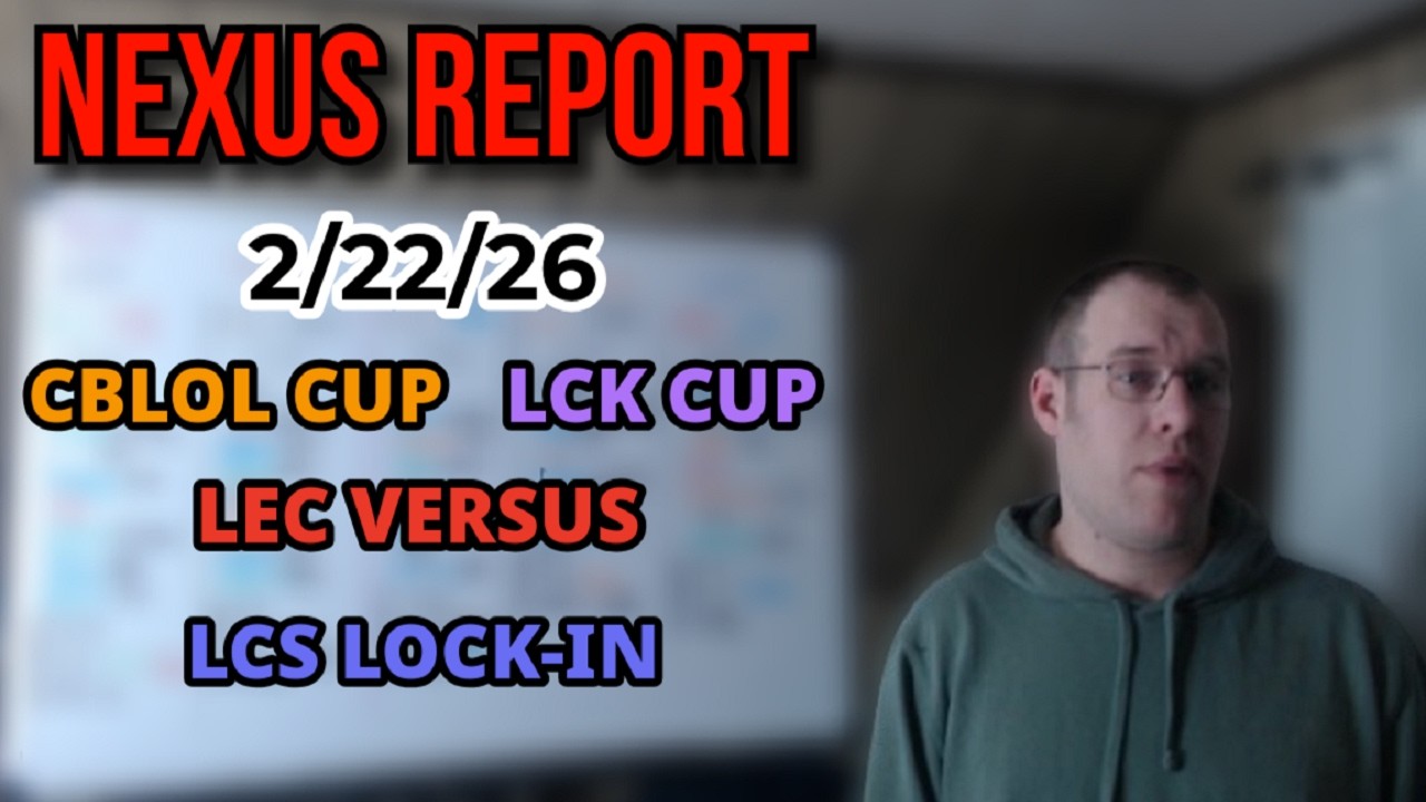 Отчет Nexus от 22.02.2026 (CBLOL Cup, LEC Versus, LCK Cup, LCS Lock-In)