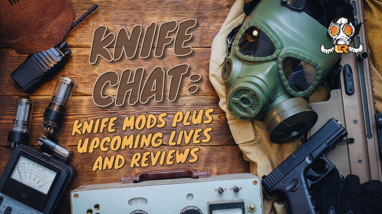 Knife Chat: Knife Mods plus Upcoming Lives and Reviews